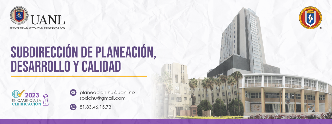 Subdirección de Planeación, Desarrollo y Calidad. Hospital Universitario "Dr. José Eleuterio González". UANL